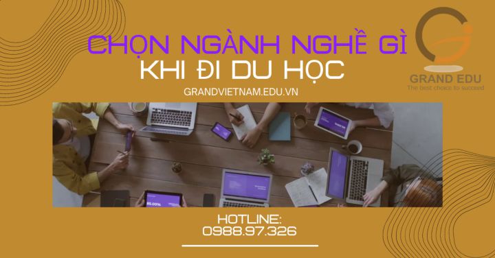 CHỌN NGÀNH NGHỀ GÌ KHI ĐI DU HỌC?
