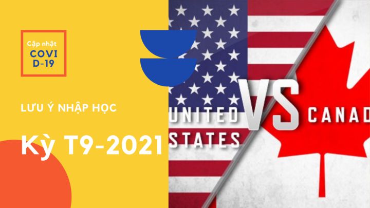 CÁC CÂU HỎI THƯỜNG GẶP VỀ TÌNH HÌNH COVID19 VÀ NHẬP CẢNH ĐẾN CANADA, MỸ CHO KỲ HỌC T9-2021